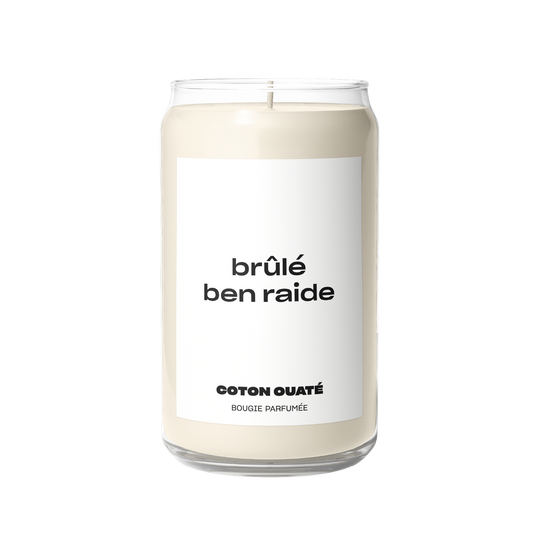 brûlé ben raide